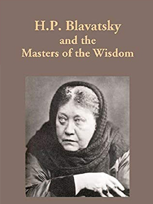 H. P. BLAVATSKY  AND  THE MASTERS  OF THE WISDOM
