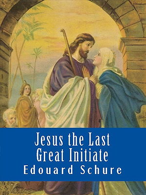 Jesus, the Last Great Initiate