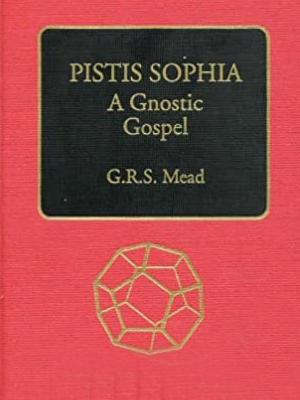 Pistis Sophia: A Gnostic gospel