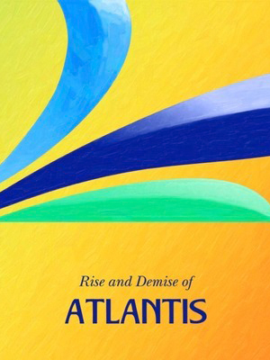 Rise And Demise Of Atlantis