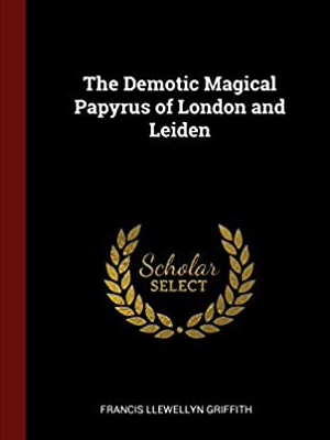 The Demotic Magical Papyrus of London and Leiden