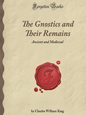 The Gnostics and Their Remains