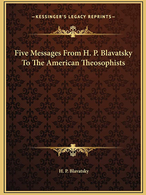 Five Messages from H.P. Blavatsky to the American Theosophists